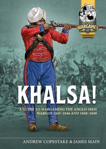 KHALSA! A Guide to Wargaming the Anglo-Sikh Wars
